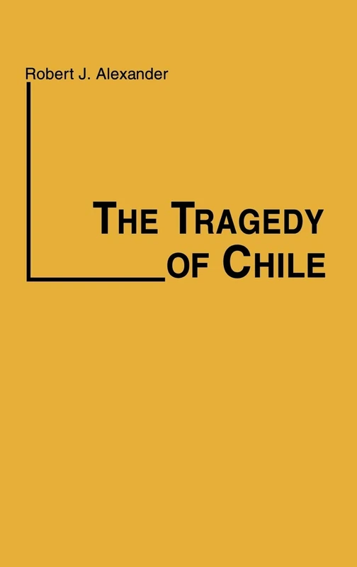 The Tragedy of Chile: 8 (Contributions in Political Science)