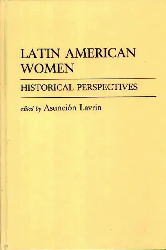 Latin American Women: Historical Perspectives: 3 (Contributions in Women's Studies)