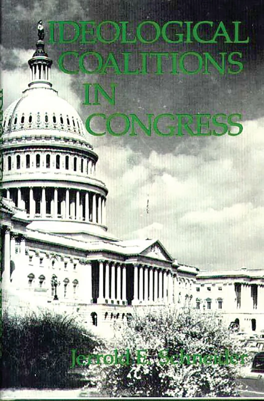 Ideological Coalitions in Congress: 16 (Contributions in Political Science)