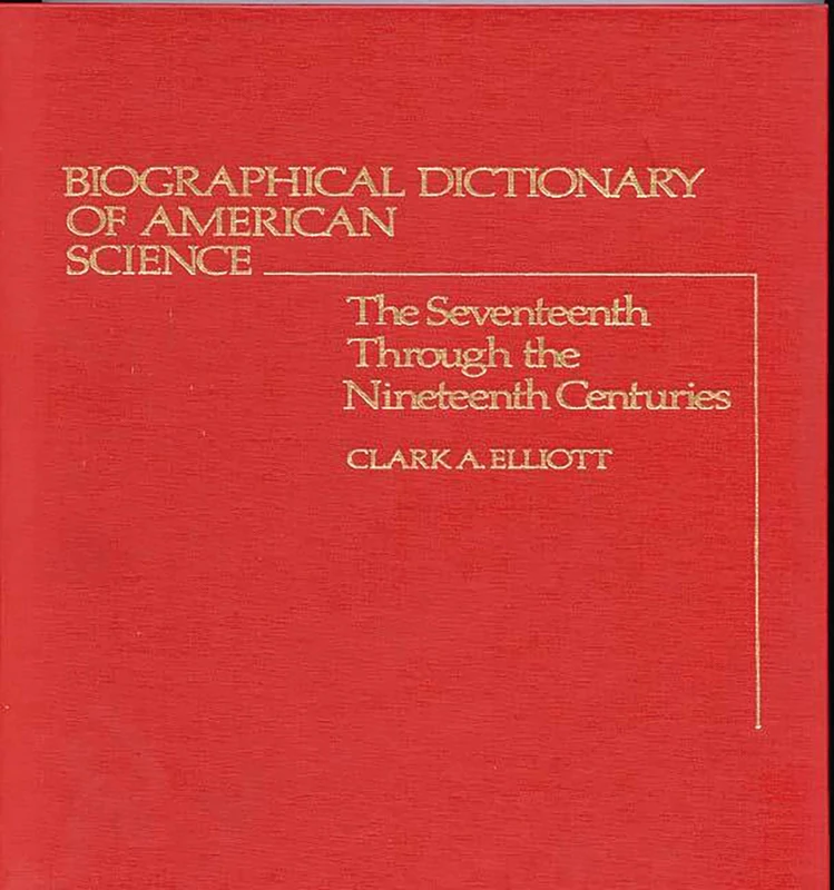 Biographical Dictionary of American Science: The Seventeenth Through the Nineteenth Centuries - Image 1