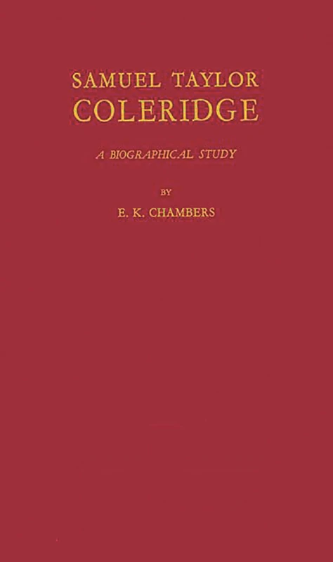 Samuel Taylor Coleridge: A Biographical Study