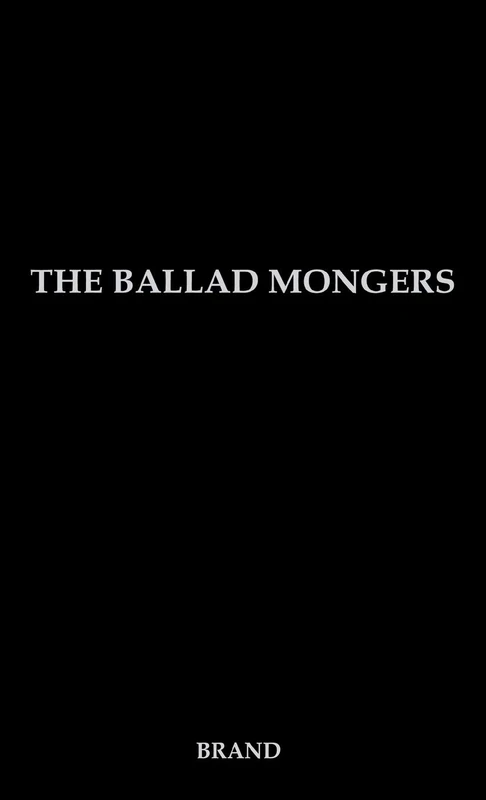 The Ballad Mongers: Rise of the Modern Folk Song