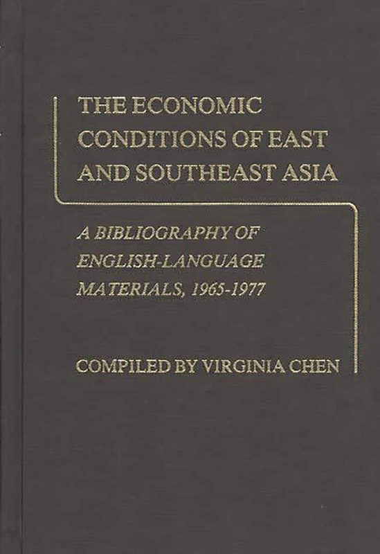 The Economic Conditions of East and Southeast Asia: A Bibliography of English-Language Materials, 1965-1977