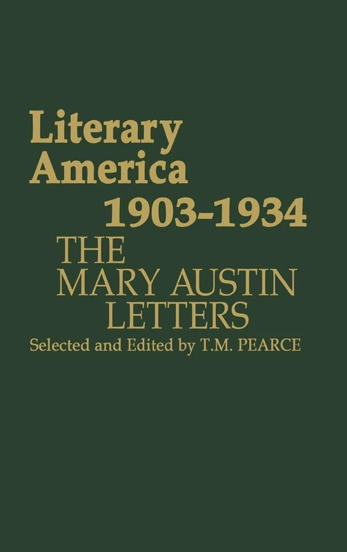Literary America, 1903-1934: The Mary Austin Letters: 5 (Contributions in Women's Studies)