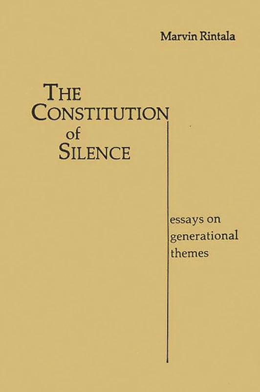 The Constitution of Silence: Essays on Generational Themes: 25 (Contributions in Political Science)