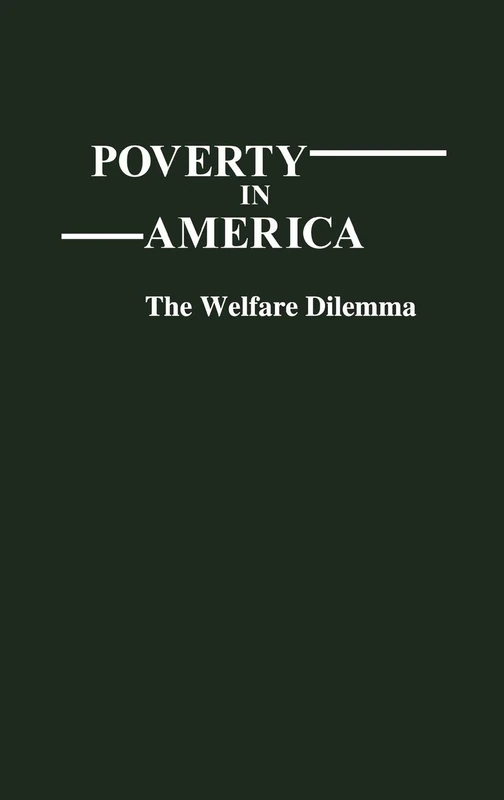Poverty in America: The Welfare Dilemma (Controversies in Science)
