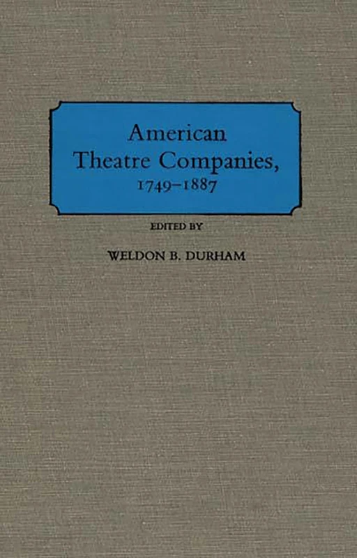 American Theatre Companies, 1749-1887