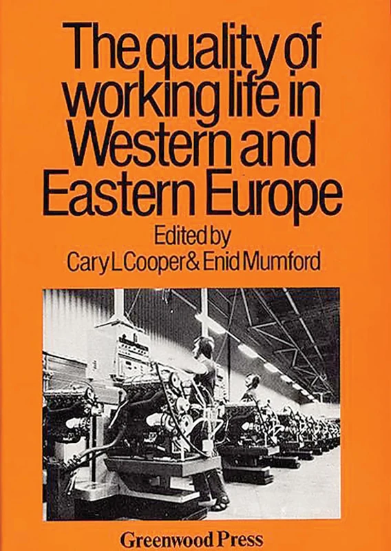 The Quality of Working Life in Western and Eastern Europe: 25 (Contributions in Economics and Economic History)