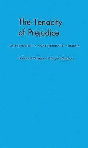 The Tenacity of Prejudice: Anti-Semitism in Contemporary America (University of California Five-Year Study of Anti-Semitism) - Image 1