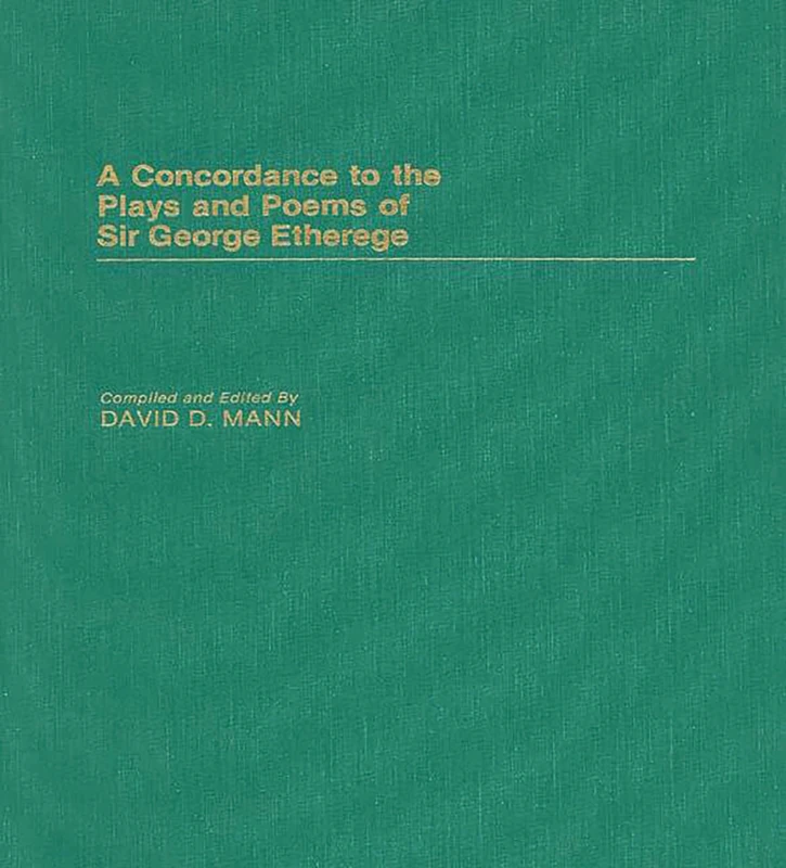 A Concordance to the Plays and Poems of Sir George Etherege