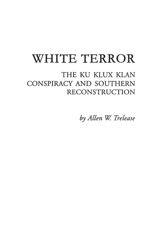 White Terror: The Ku Klux Klan Conspiracy and Southern Reconstruction