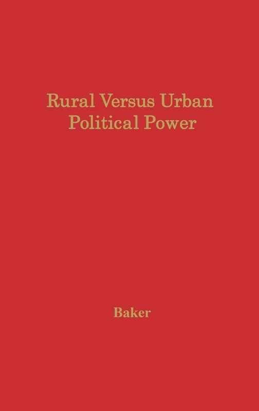 Rural Versus Urban Political Power: The Nature and Consequences of Unbalanced Representation
