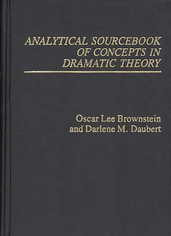 Analytical Sourcebook of Concepts in Dramatic Theory
