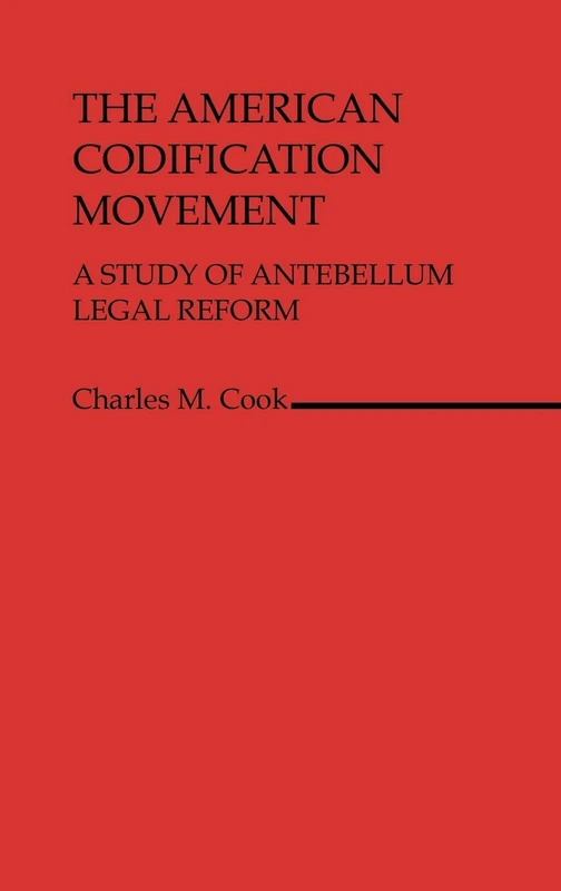 The American Codification Movement: A Study of Antebellum Legal Reform: 14 (Contributions in Legal Studies) - Image 1