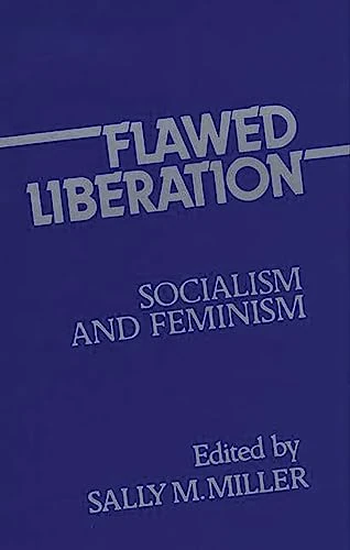 Flawed Liberation: Socialism and Feminism: 19 (Contributions in Women's Studies) - Image 1