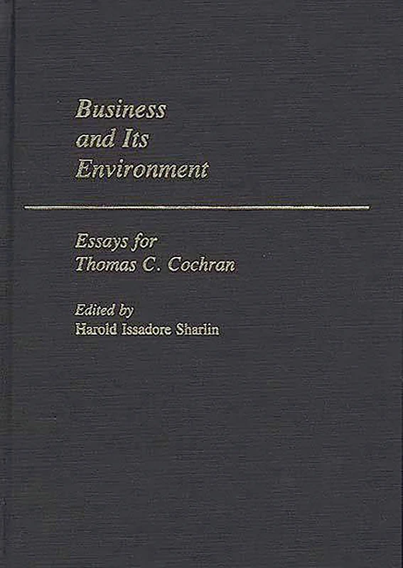Business and its Environment: Essays for Thomas C. Cochran: 63 (Contributions in American Studies) - Image 1