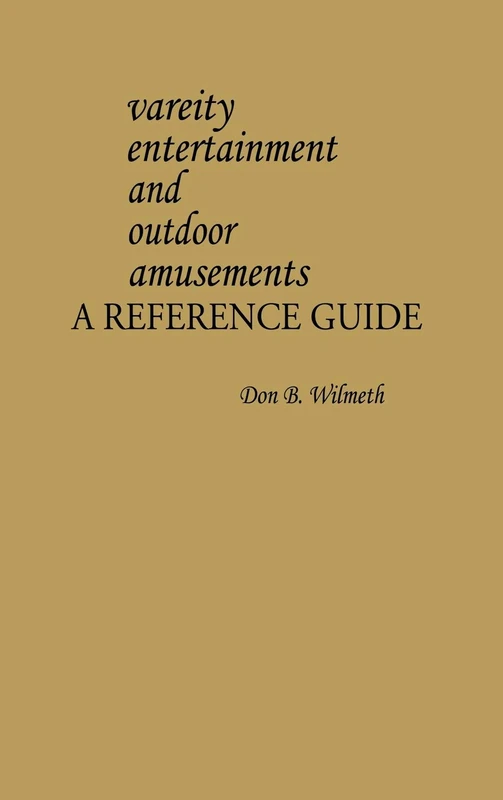 Variety Entertainment and Outdoor Amusements: A Reference Guide (American Popular Culture)