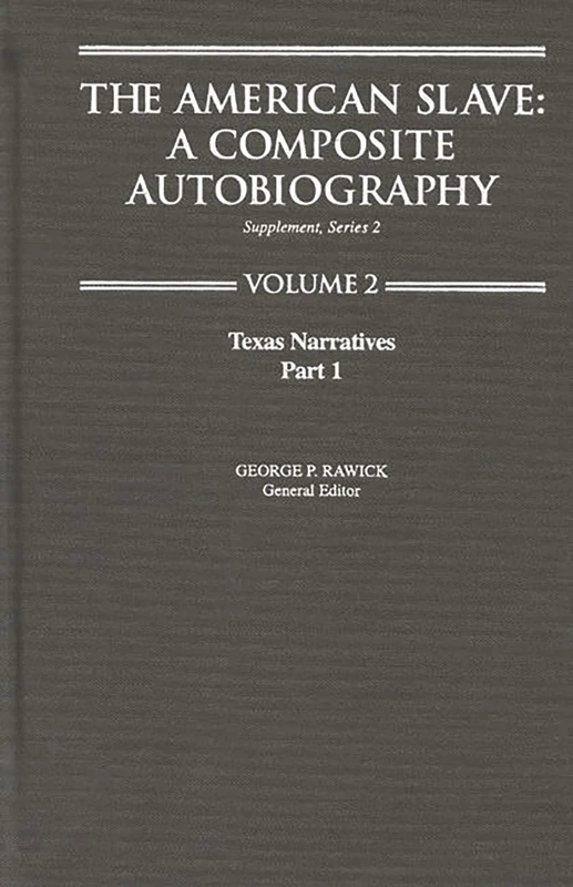 The American Slave: Texas Narratives Part 1, Supp. Ser. 2. Vol. 2 (Contributions in Afro-American & African Studies)