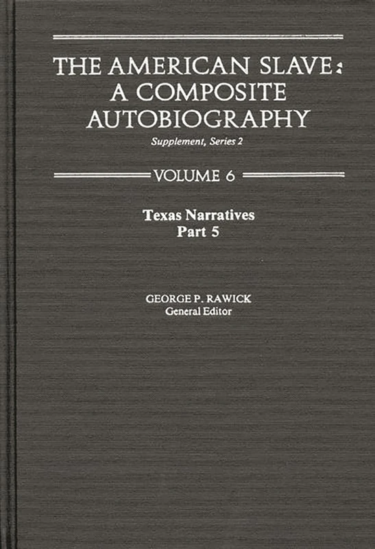 The American Slave: Texas Narratives Part 5, Supplement Series 2 Vol. 6 (Contributions in Afro-American & African Studies)