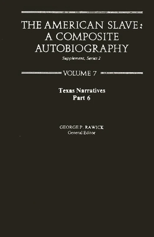 The American Slave: Texas Narratives Part 6, Supp. Ser. 2, Vol. 7 (Contributions in Afro-American & African Studies)
