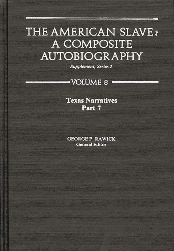 The American Slave: Texas Narratives Part 2, Supp. Ser. 2, Vol. 8 (Contributions in Afro-American & African Studies)