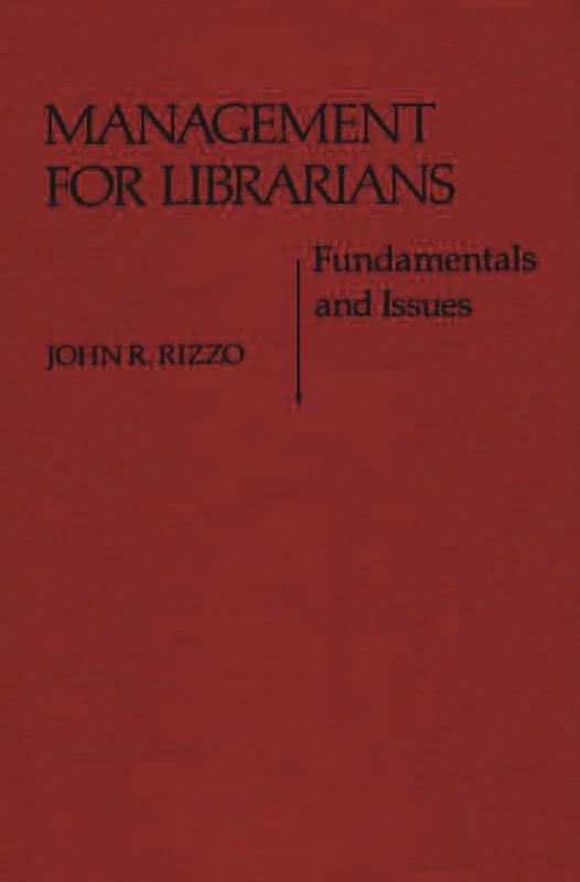 Management for Librarians: Fundamentals and Issues: 33 (Contributions in Librarianship and Information Science)