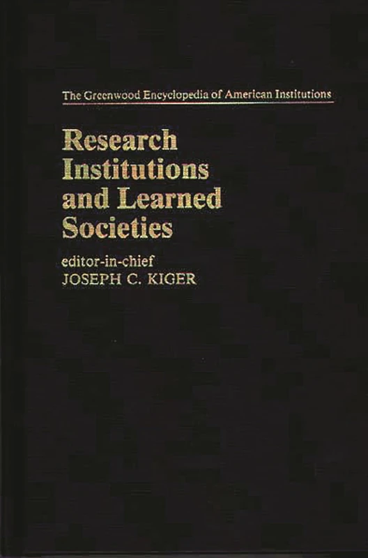 Research Institutions and Learned Societies (The Greenwood Encyclopedia of American Institutions)