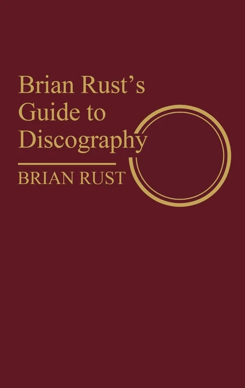 Brian Rust's Guide to Discography (Discographies: Association for Recorded Sound Collections Discographic Reference) - Image 1