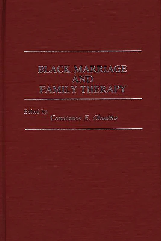 Black Marriage and Family Therapy: 72 (Contributions in Afro-American and African Studies: Contempo)