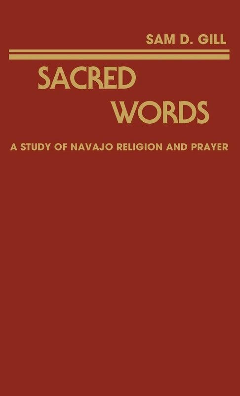 Sacred Words: A Study of Navajo Religion and Prayer: 4 (Contributions in Intercultural and Comparative Studies) - Image 1