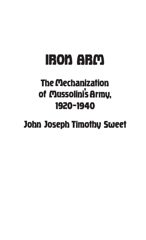 Iron Arm: The Mechanization of Mussolini's Army, 1920-1940: 23 (Contributions in Military Studies) - Image 1