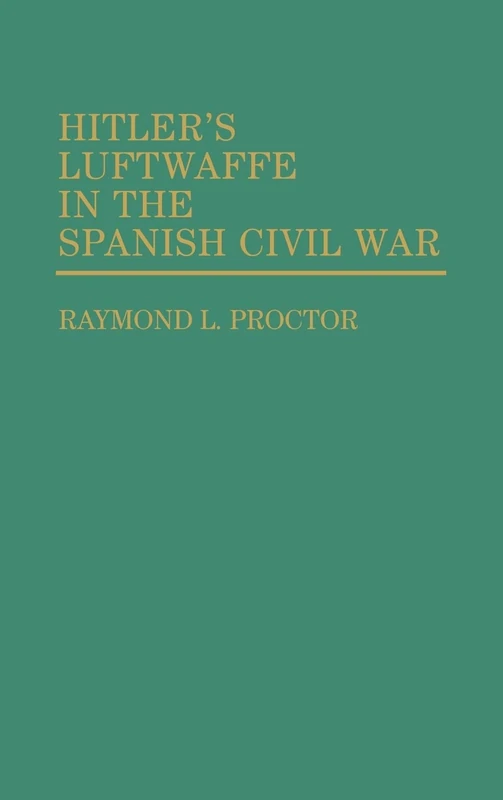 Hitler's Luftwaffe in the Spanish Civil War. (Contributions in Military Studies)
