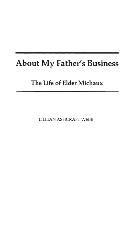 About My Father's Business: The Life of Elder Michaux: 61 (Contributions in Afro-American and African Studies: Contemporary Black Poets)