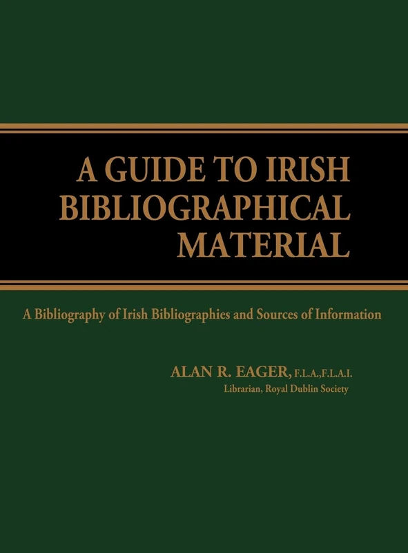A Guide to Irish Bibliographical Material: A Bibliography of Irish Bibliographies and Sources of Information