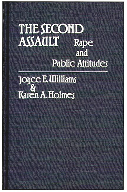 The Second Assault: Rape and Public Attitudes: 27 (Contributions in Women's Studies)