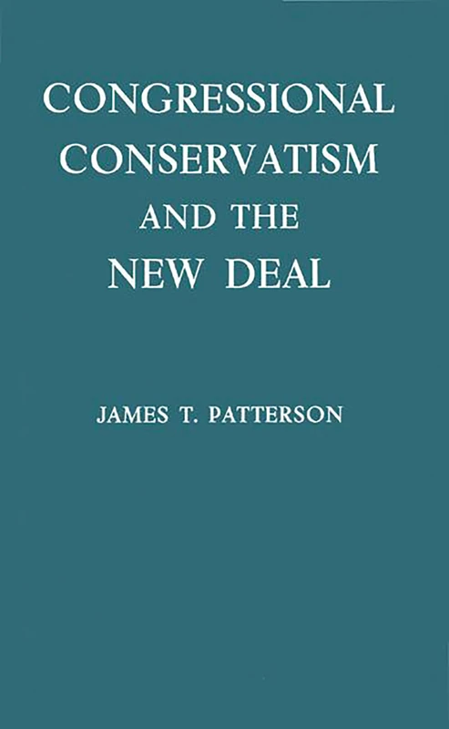 Congressional Conservatism and the New Deal: The Growth of the Conservative Coalition in Congress, 1933-1939 - Image 1