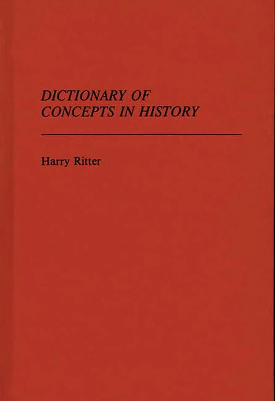 Dictionary of Concepts in History (Reference Sources for the Social Sciences and Humanities)