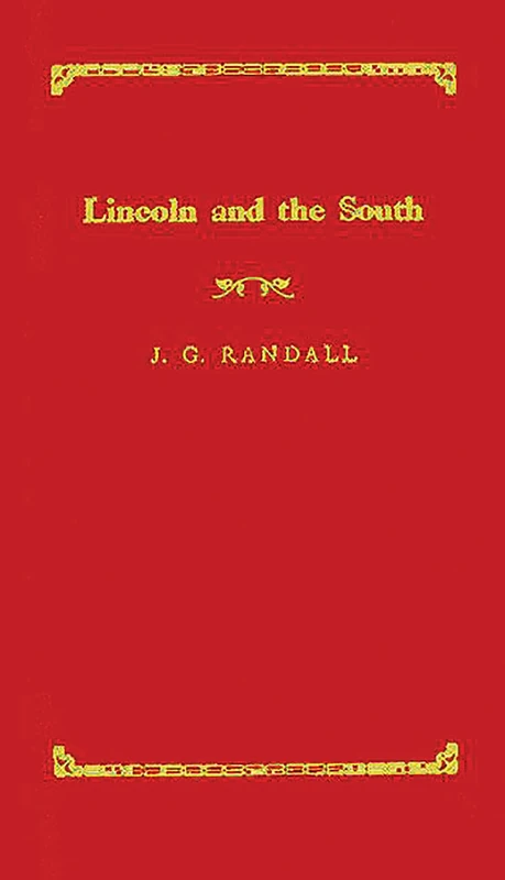 Lincoln and the South (Walter Lynwood Fleming Lectures in Southern History. Louisia)