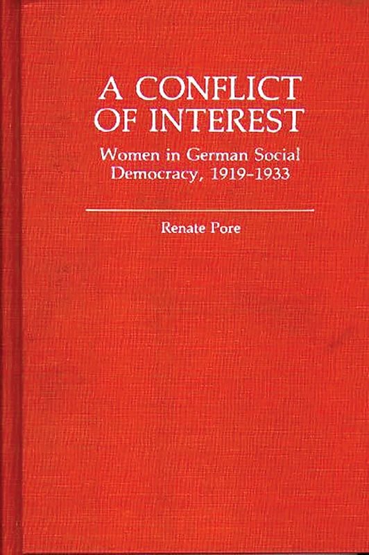 A Conflict of Interest: Women in German Social Democracy, 1919-1933: 26 (Contributions in Women's Studies)