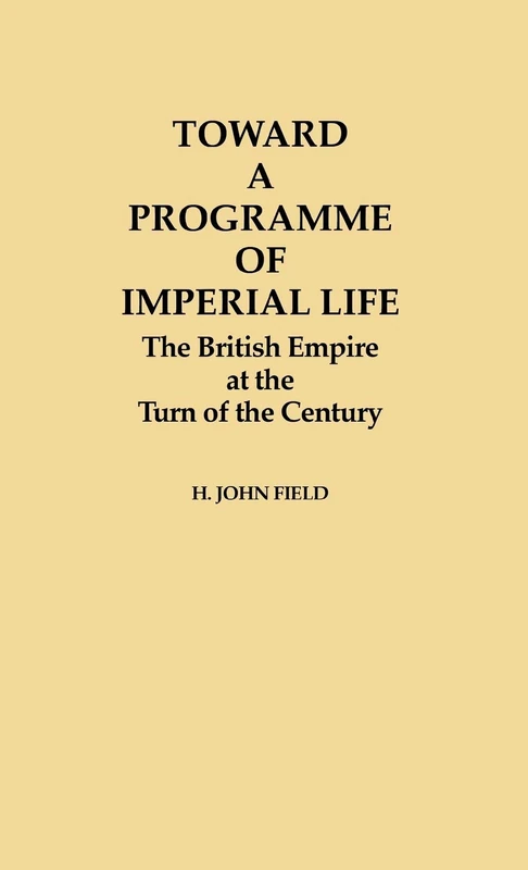 Toward a Programme of Imperial Life: The British Empire at the Turn of the Century: 9 (Contributions in Comparative Colonial Studies) - Image 1
