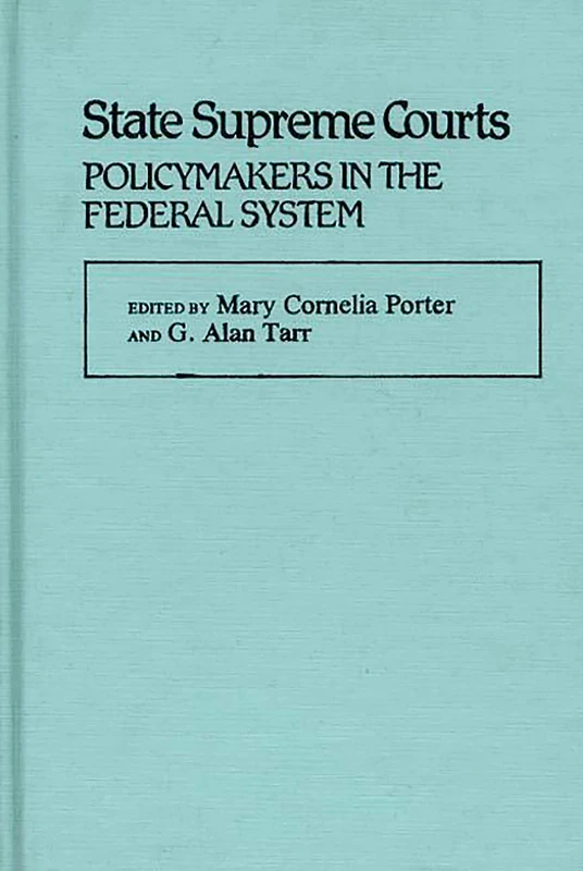 State Supreme Courts: Policymakers in the Federal System: 24 (Contributions in Legal Studies)