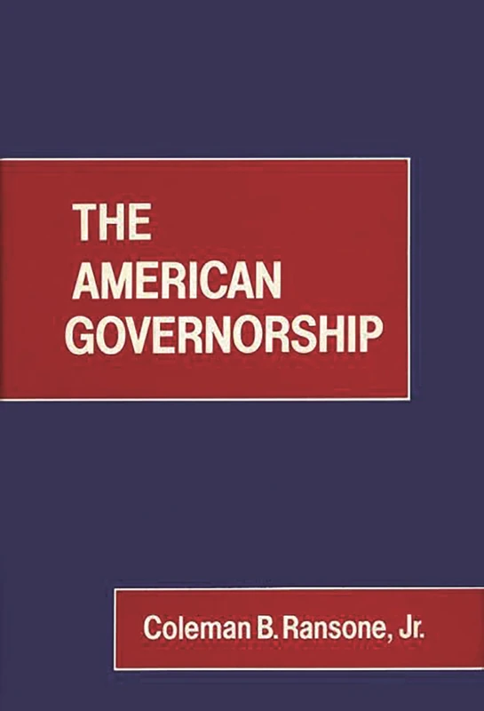 The American Governorship: 69 (Contributions in Political Science)