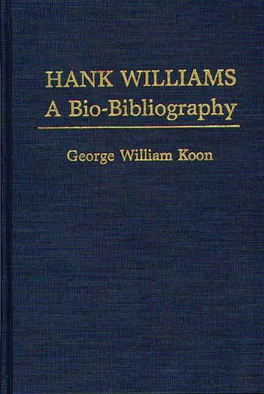 Hank Williams: A Bio-Bibliography (Popular Culture Bio-Bibliographies)