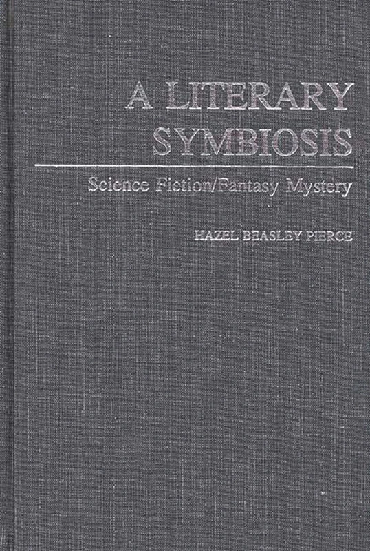 A Literary Symbiosis: Science Fiction/Fantasy Mystery: 6 (Contributions to the Study of Science Fiction & Fantasy)