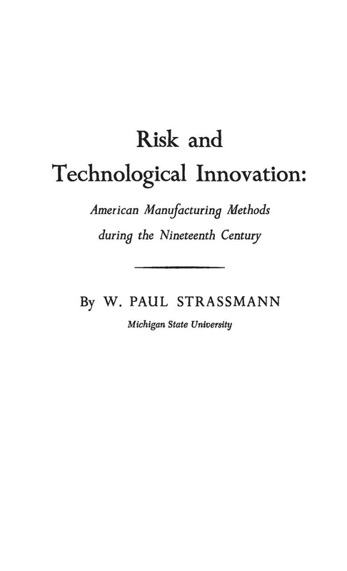 Risk and Technological Innovation: American Manufacturing Methods During the Nineteenth Century