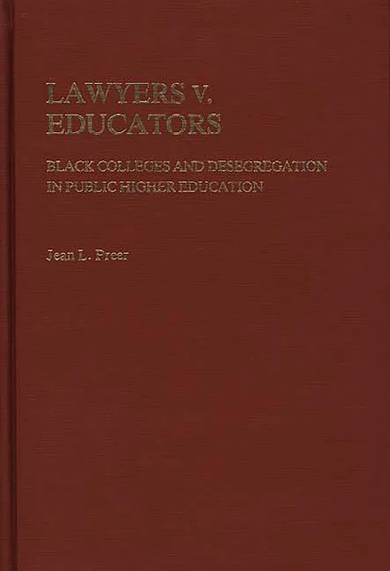 Lawyers v. Educators: Black Colleges and Desegregation in Public Higher Education: 61 (Contributions in American Studies)