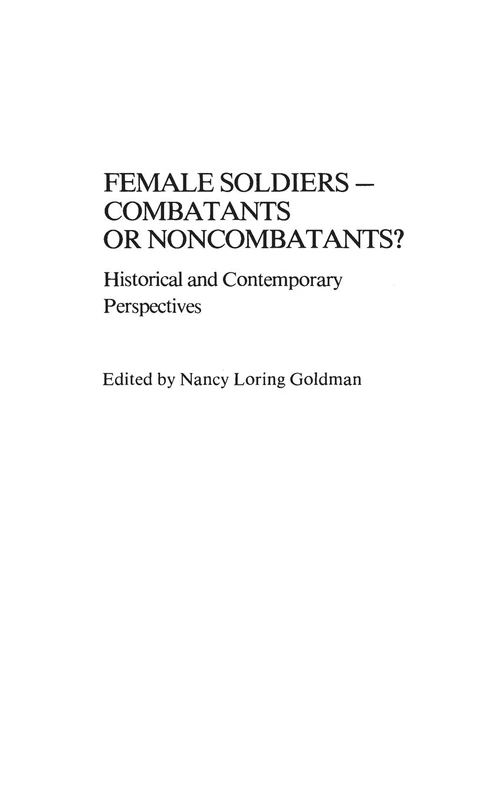 Female Soldiers--Combatants or Noncombatants?: Historical and Contemporary Perspectives: 33 (Contributions in Women's Studies)