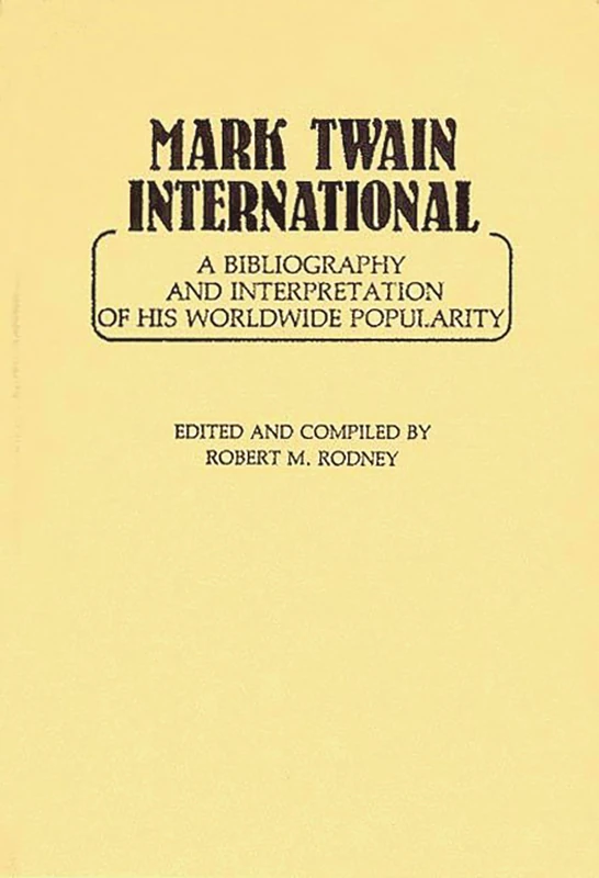 Mark Twain International: A Bibliography and Interpretation of His Worldwide Popularity - Image 1