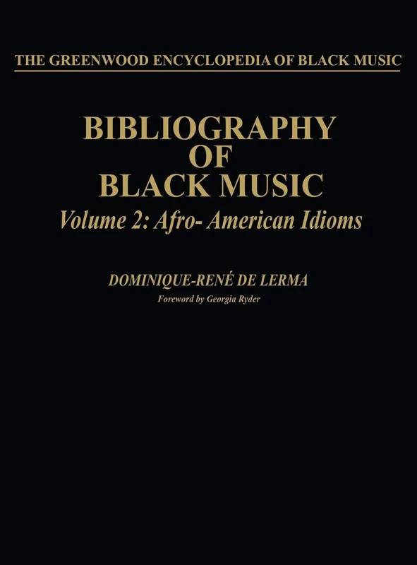 Bibliography of Black Music, Volume 2: Afro-American Idioms (The Greenwood Encyclopedia of Black Music)