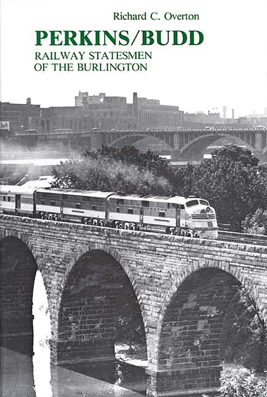 Perkins/Budd: Railway Statesmen of the Burlington: 45 (Contributions in Economics and Economic History)